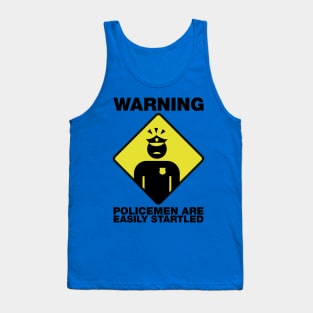 WARNING POLICEMEN ARE EASILY STARTLED (ACAB) Tank Top